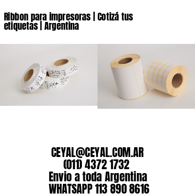 Ribbon para impresoras | Cotizá tus etiquetas | Argentina