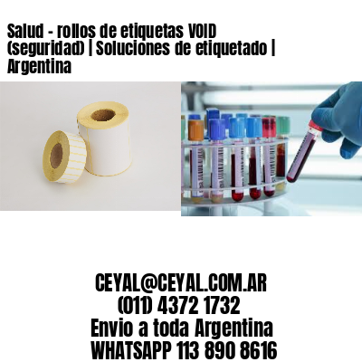 Salud – rollos de etiquetas VOID (seguridad) | Soluciones de etiquetado | Argentina