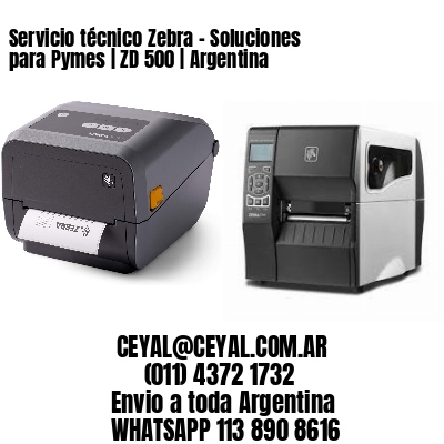 Servicio técnico Zebra – Soluciones para Pymes | ZD 500 | Argentina