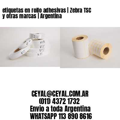 etiquetas en rollo adhesivas | Zebra TSC y otras marcas | Argentina