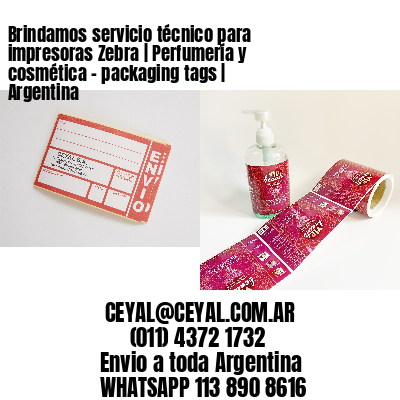 Brindamos servicio técnico para impresoras Zebra | Perfumería y cosmética – packaging tags | Argentina