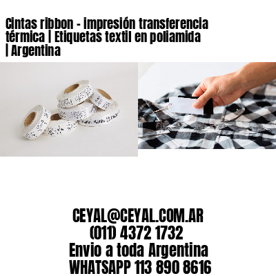 Cintas ribbon – impresión transferencia térmica | Etiquetas textil en poliamida | Argentina