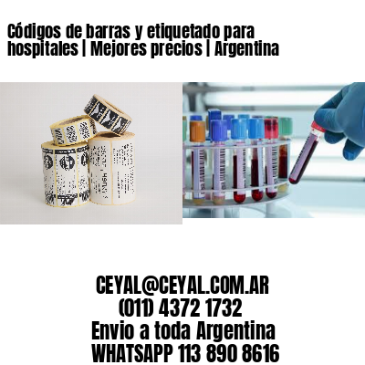 Códigos de barras y etiquetado para hospitales | Mejores precios | Argentina