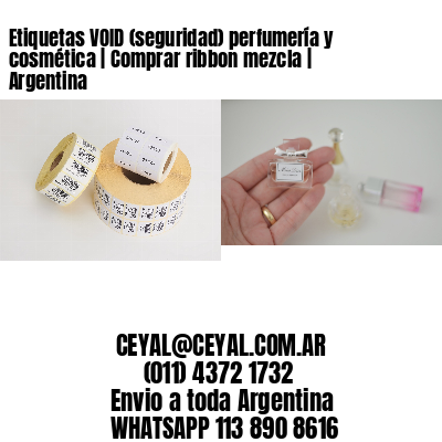 Etiquetas VOID (seguridad) perfumería y cosmética | Comprar ribbon mezcla | Argentina