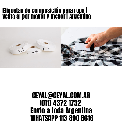 Etiquetas de composición para ropa | Venta al por mayor y menor | Argentina