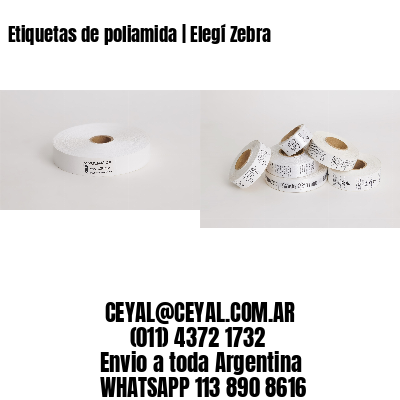 Etiquetas de poliamida | Elegí Zebra