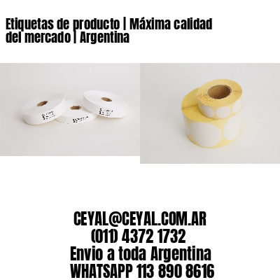 Etiquetas de producto | Máxima calidad del mercado | Argentina