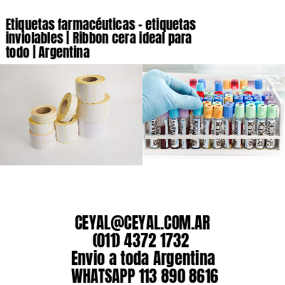 Etiquetas farmacéuticas – etiquetas inviolables | Ribbon cera ideal para todo | Argentina