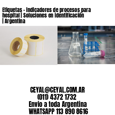 Etiquetas – indicadores de procesos para hospital | Soluciones en identificación | Argentina