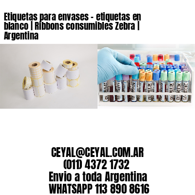 Etiquetas para envases – etiquetas en blanco | Ribbons consumibles Zebra | Argentina