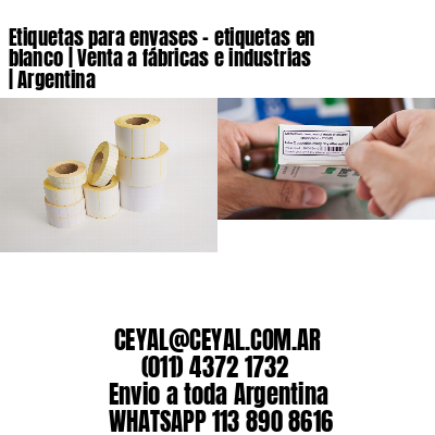 Etiquetas para envases – etiquetas en blanco | Venta a fábricas e industrias | Argentina