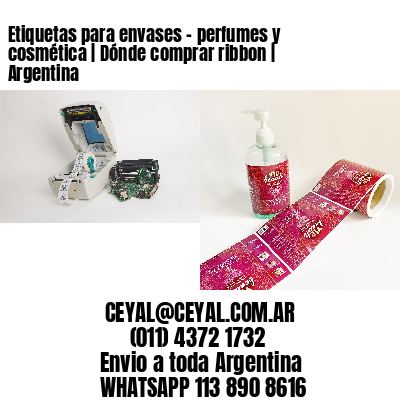 Etiquetas para envases – perfumes y cosmética | Dónde comprar ribbon | Argentina