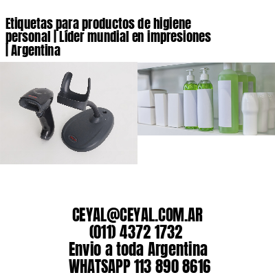 Etiquetas para productos de higiene personal | Líder mundial en impresiones | Argentina