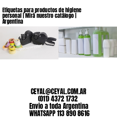 Etiquetas para productos de higiene personal | Mirá nuestro catálogo | Argentina