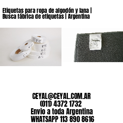 Etiquetas para ropa de algodón y lana | Busca fábrica de etiquetas | Argentina