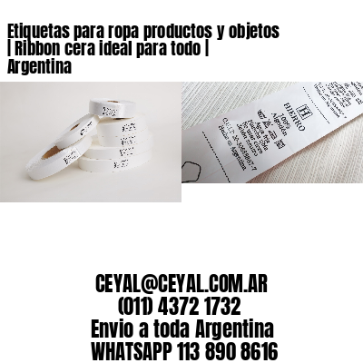Etiquetas para ropa productos y objetos | Ribbon cera ideal para todo | Argentina