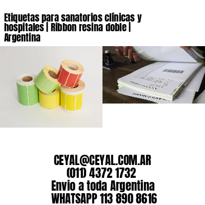 Etiquetas para sanatorios clínicas y hospitales | Ribbon resina doble | Argentina