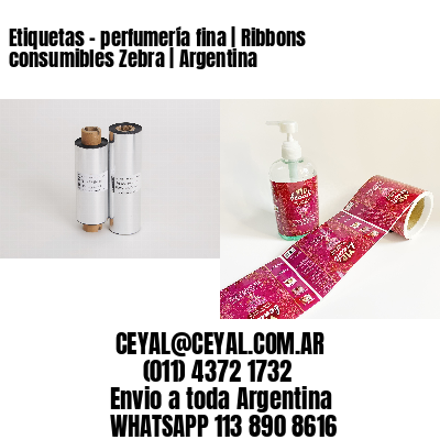 Etiquetas – perfumería fina | Ribbons consumibles Zebra | Argentina