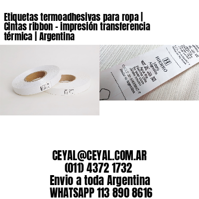 Etiquetas termoadhesivas para ropa | Cintas ribbon – impresión transferencia térmica | Argentina