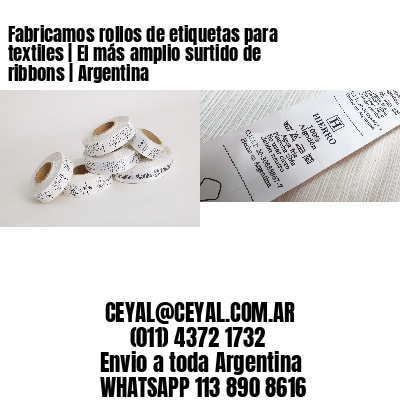 Fabricamos rollos de etiquetas para textiles | El más amplio surtido de ribbons | Argentina