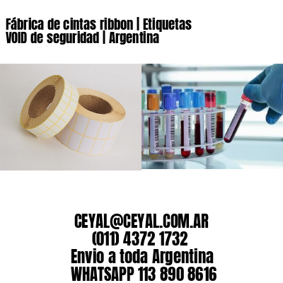 Fábrica de cintas ribbon | Etiquetas VOID de seguridad | Argentina