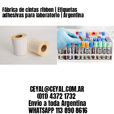Fábrica de cintas ribbon | Etiquetas adhesivas para laboratorio | Argentina