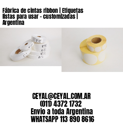 Fábrica de cintas ribbon | Etiquetas listas para usar – customizadas | Argentina