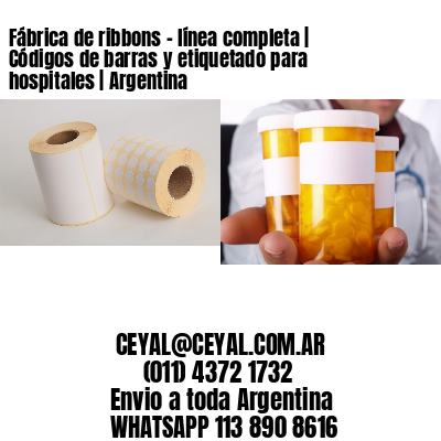 Fábrica de ribbons – línea completa | Códigos de barras y etiquetado para hospitales | Argentina