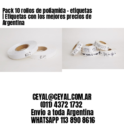 Pack 10 rollos de poliamida – etiquetas | Etiquetas con los mejores precios de Argentina