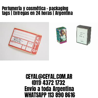 Perfumería y cosmética – packaging tags | Entregas en 24 horas | Argentina