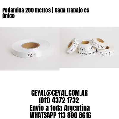 Poliamida 200 metros | Cada trabajo es único