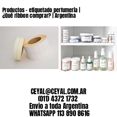 Productos – etiquetado perfumería | ¿Qué ribbon comprar? | Argentina