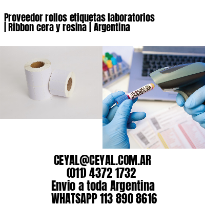 Proveedor rollos etiquetas laboratorios | Ribbon cera y resina | Argentina