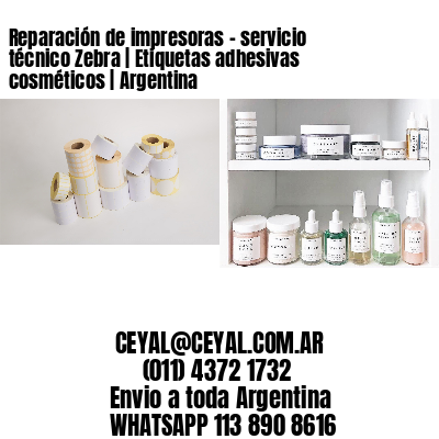 Reparación de impresoras – servicio técnico Zebra | Etiquetas adhesivas cosméticos | Argentina