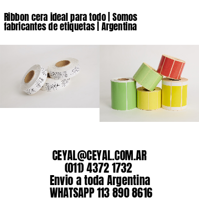 Ribbon cera ideal para todo | Somos fabricantes de etiquetas | Argentina