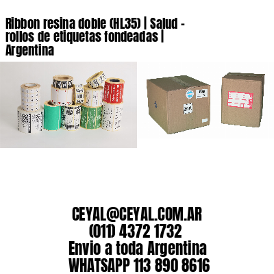 Ribbon resina doble (HL35) | Salud – rollos de etiquetas fondeadas | Argentina