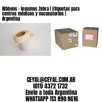 Ribbons – insumos Zebra | Etiquetas para centros médicos y vacunatorios | Argentina