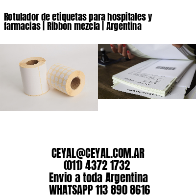 Rotulador de etiquetas para hospitales y farmacias | Ribbon mezcla | Argentina