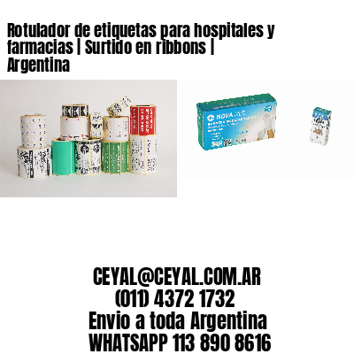 Rotulador de etiquetas para hospitales y farmacias | Surtido en ribbons | Argentina