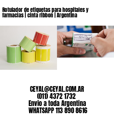 Rotulador de etiquetas para hospitales y farmacias | cinta ribbon | Argentina