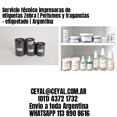 Servicio técnico impresoras de etiquetas Zebra | Perfumes y fragancias – etiquetado | Argentina