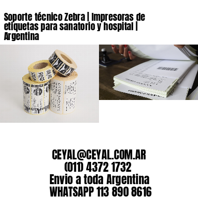 Soporte técnico Zebra | Impresoras de etiquetas para sanatorio y hospital | Argentina