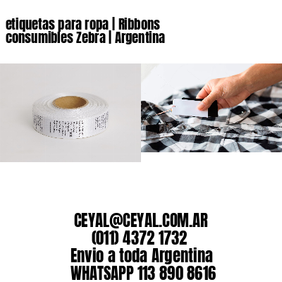 etiquetas para ropa | Ribbons consumibles Zebra | Argentina