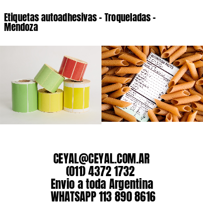 Etiquetas autoadhesivas – Troqueladas – Mendoza