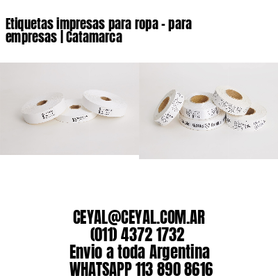 Etiquetas impresas para ropa – para empresas | Catamarca