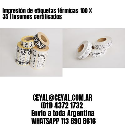 Impresión de etiquetas térmicas 100 X 35 | Insumos certificados