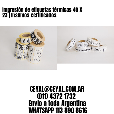 Impresión de etiquetas térmicas 40 X 23 | Insumos certificados