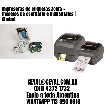 Impresoras de etiquetas Zebra – modelos de escritorio e industriales | Chubut