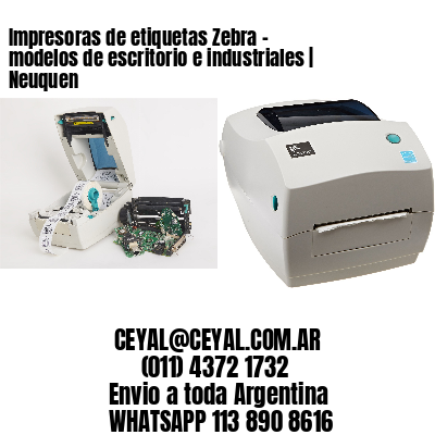 Impresoras de etiquetas Zebra – modelos de escritorio e industriales | Neuquen