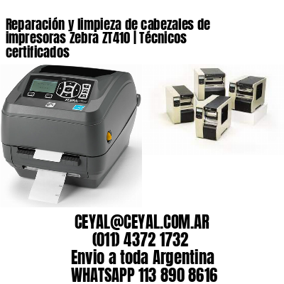 Reparación y limpieza de cabezales de impresoras Zebra ZT410 | Técnicos certificados